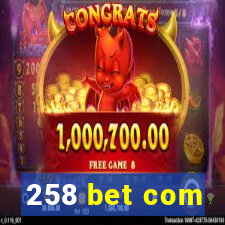 258 bet com